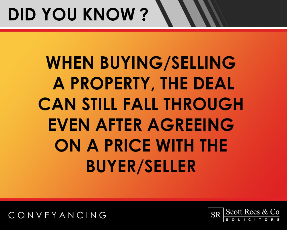 Did you know? When buying or selling a property, the deal can still fall through even after agreeing on a price with the buyer/seller